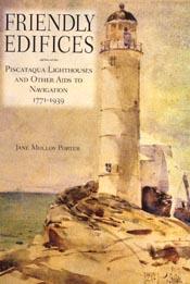Friendly Edifices, a book about Piscataqua Lighthouses by Jane Porter