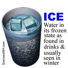 Ice: frozen water often found in drinks and formerly in winter / SeacoastNH.com